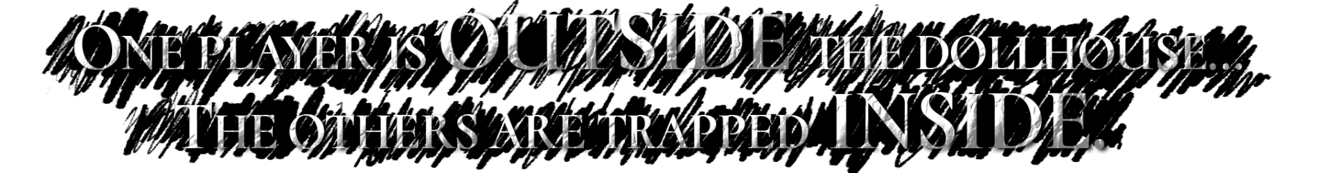 One Player Is Outside The Dollhouse, The Others Are Trapped INSIDE